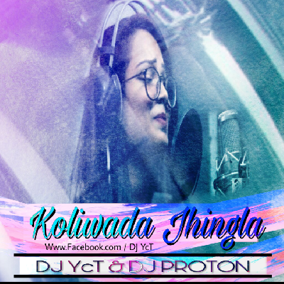 Koliwada Jhingla (DJ YcT & DJ PROTON) REMIX